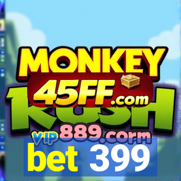 bet 399